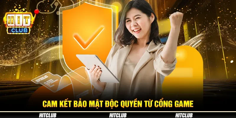 Cam kết bảo mật độc quyền từ cổng game