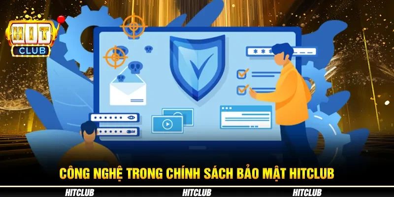 Công nghệ trong chính sách bảo mật Hitclub