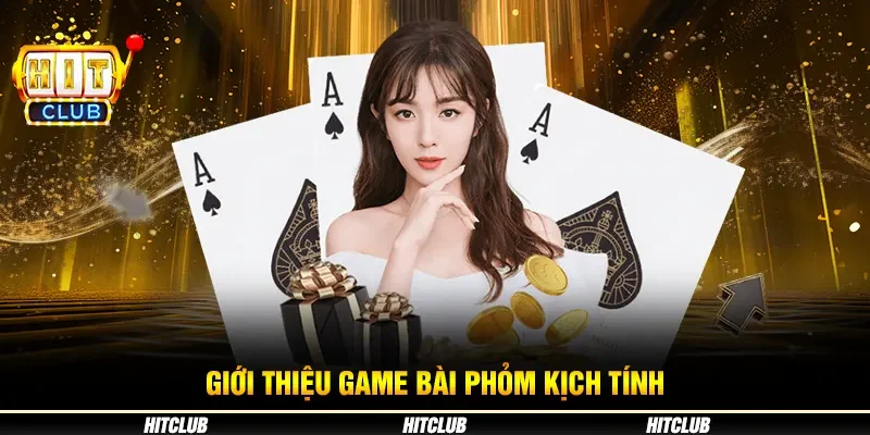 Giới thiệu game bài Phỏm kịch tính