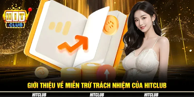 Giới thiệu về miễn trừ trách nhiệm của Hitclub