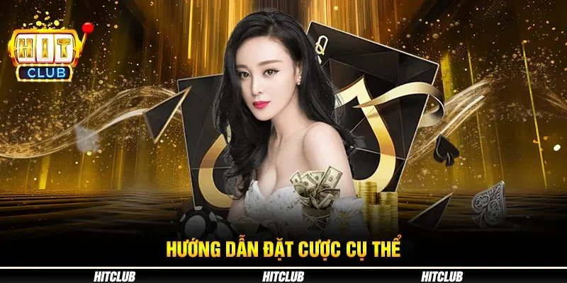 Hướng dẫn đặt cược cụ thể