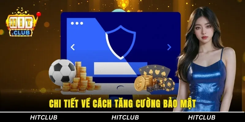 Chi tiết về cách tăng cường bảo mật