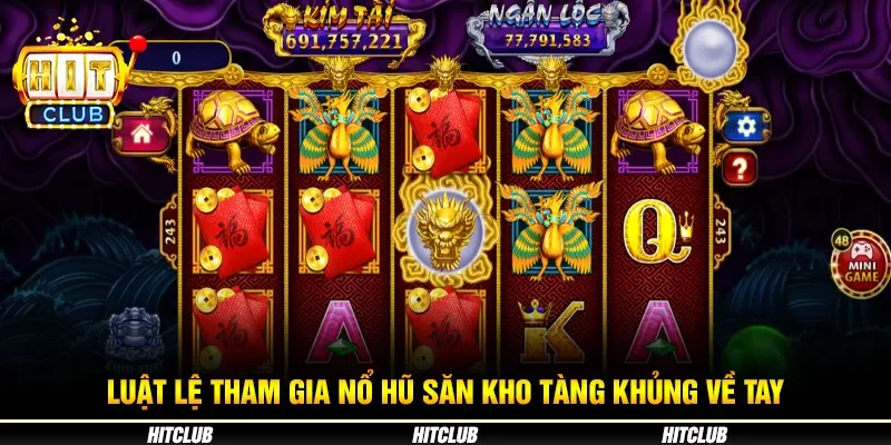 Luật lệ tham gia nổ hũ săn kho tàng khủng về tay