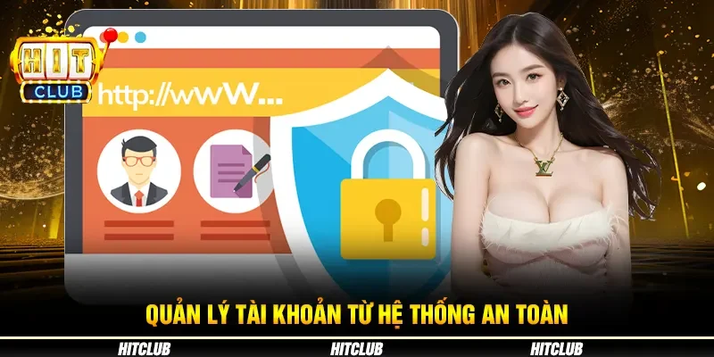 Quản lý tài khoản từ hệ thống an toàn